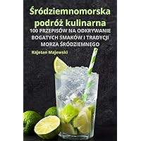 Śródziemnomorska podróż kulinarna (Polish Edition)