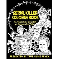 Serial Killer Coloring Book: An Adult Coloring Book With 40 Infamous Serial Killers Serial Killer Coloring Book: An Adult Coloring Book With 40 Infamous Serial Killers Paperback