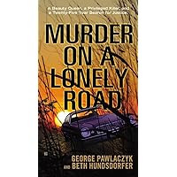 Murder on a Lonely Road: A Beauty Queen, a Privileged Killer, and a Twenty-Five Year Search for Justice Murder on a Lonely Road: A Beauty Queen, a Privileged Killer, and a Twenty-Five Year Search for Justice Paperback Kindle Mass Market Paperback