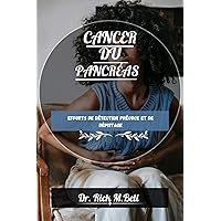 CANCER DU PANCRÉAS: Efforts de détection précoce et de dépistage (Cancer Chronicles) (French Edition) CANCER DU PANCRÉAS: Efforts de détection précoce et de dépistage (Cancer Chronicles) (French Edition) Kindle Paperback