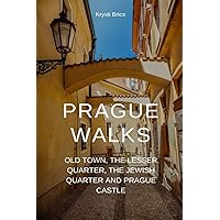 Prague Walks: Old Town, the Lesser Quarter, the Jewish Quarter and Prague Castle