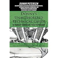 Donny's Unauthorized Technical Guide to Harley-Davidson, 1936 to Present: Volume VI: The Ironhead Sportster: 1957 to 1985
