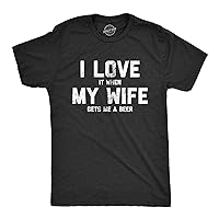 Mens Love It When My Wife Gets Me Beer Tshirt Funny Drinking Brew Graphic Tee