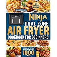 Ninja Dual Zone Air Fryer Cookbook for Beginners: Innovative, easy, quick and tasty recipes for your Ninja 2-Basket Air Fryer. With Measurements and dosage
