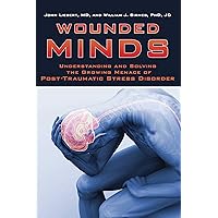 Wounded Minds: Understanding and Solving the Growing Menace of Post-Traumatic Stress Disorder Wounded Minds: Understanding and Solving the Growing Menace of Post-Traumatic Stress Disorder Kindle Audible Audiobook Hardcover Paperback