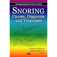 Snoring: Causes, Diagnosis and Treatment (Otolaryngology Research Advances) Snoring: Causes, Diagnosis and Treatment (Otolaryngology Research Advances) Hardcover