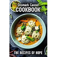 Stomach Cancer Cookbook: The Recipes of Hope