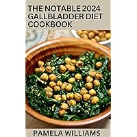 The Noteable 2024 Gallbladder Diet Cookbook: 100+ Delicious and Healthy Gallbladder Diet Recipes with Meal Plan for Gallbladder Disorder The Noteable 2024 Gallbladder Diet Cookbook: 100+ Delicious and Healthy Gallbladder Diet Recipes with Meal Plan for Gallbladder Disorder Kindle Paperback