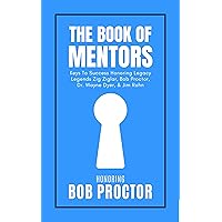 The Book of Mentors ~ Honoring Legacy Legend Bob Proctor