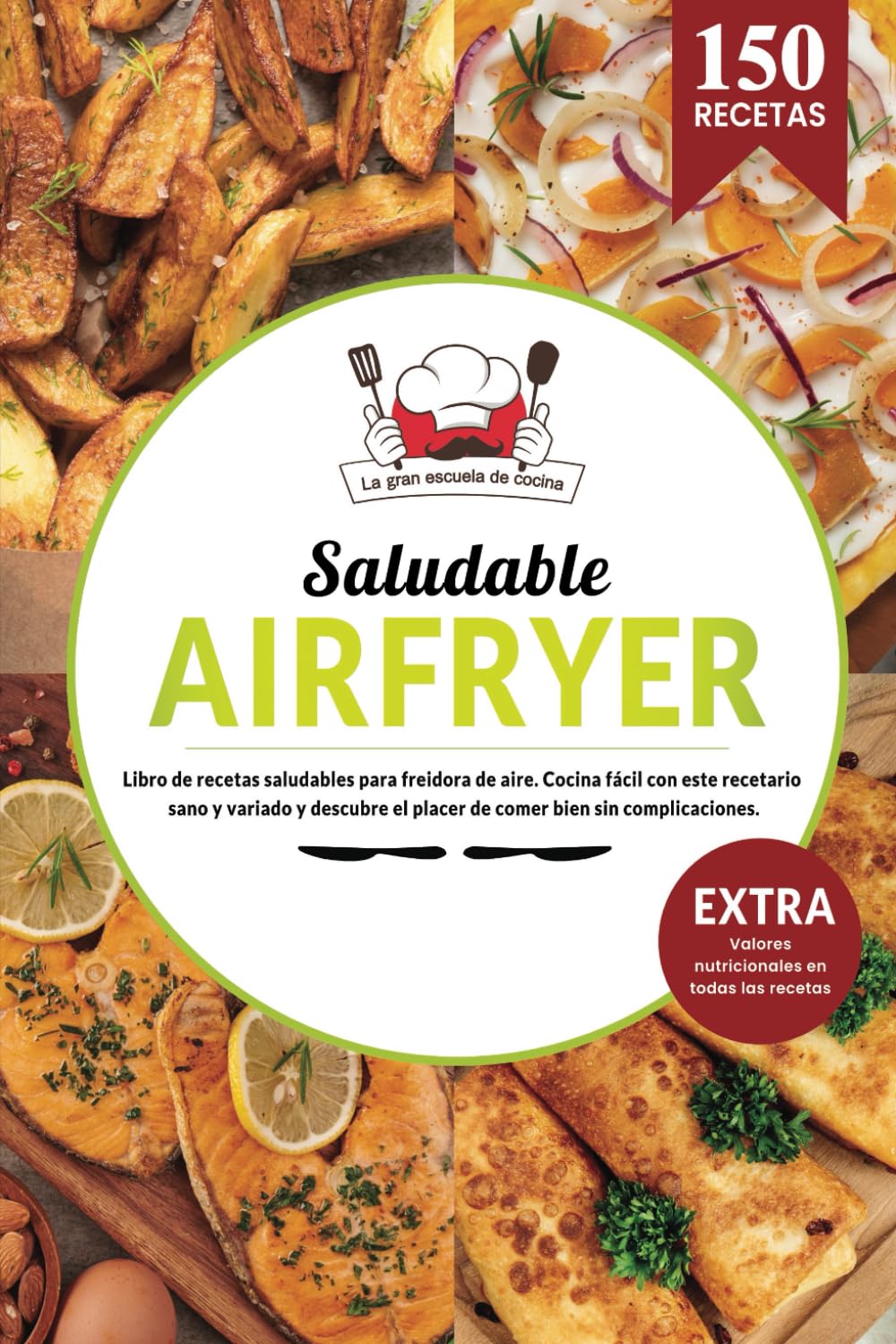 AIR FRYER Saludable | Libro de recetas saludables para freidora aire. Cocina fácil con este recetario sano y variado y descubre el placer de comer ... en todas las recetas. (Spanish Edition)