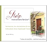 Italy, Instructions for Use: The Practical, On-Site Assistant for the Enthusiastic (Even Experienced) Traveler Italy, Instructions for Use: The Practical, On-Site Assistant for the Enthusiastic (Even Experienced) Traveler Paperback