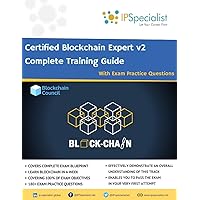 Certified Blockchain Expert v2 Complete Training Guide With Exam Practice Questions Certified Blockchain Expert v2 Complete Training Guide With Exam Practice Questions Paperback Kindle