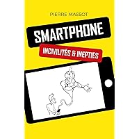 SMARTPHONE : incivilités & inepties SMARTPHONE : incivilités & inepties Paperback