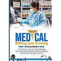 EVERYTHING MEDICAL BILLING & CODING: A-Z Mastery Guide That Teaches You Everything You Need to Know About Medical Billing & Coding EVERYTHING MEDICAL BILLING & CODING: A-Z Mastery Guide That Teaches You Everything You Need to Know About Medical Billing & Coding Hardcover Kindle Paperback Spiral-bound