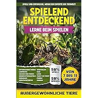 Spielend Entdeckend - Außergewöhnliche Tiere: 50% Spiele / 50% Wissen - (German Edition)