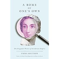 A Rome of One's Own: The Forgotten Women of the Roman Empire A Rome of One's Own: The Forgotten Women of the Roman Empire Kindle Audible Audiobook Hardcover Paperback Audio CD
