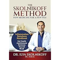 The Skolnikoff Method: New Medicine For A New You The Skolnikoff Method: New Medicine For A New You Kindle Paperback