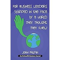 For Business Leaders Slapped in the Face by a World They Thought They Knew: A Human’s Guide To Our New World — And How To Make It Work For Us For Business Leaders Slapped in the Face by a World They Thought They Knew: A Human’s Guide To Our New World — And How To Make It Work For Us Kindle Hardcover Paperback