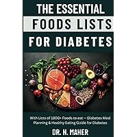 The Essential Foods Lists for Diabetes: With Lists of 1800+ Foods to eat — Diabetes Meal Planning & Healthy Eating Guide for Diabetes The Essential Foods Lists for Diabetes: With Lists of 1800+ Foods to eat — Diabetes Meal Planning & Healthy Eating Guide for Diabetes Paperback Kindle Hardcover