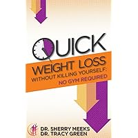 Quick Weight Loss Without Killing Yourself: No Gym Required Quick Weight Loss Without Killing Yourself: No Gym Required Kindle