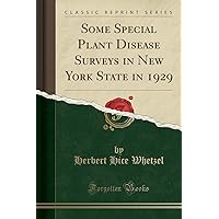 Some Special Plant Disease Surveys in New York State in 1929 (Classic Reprint) Some Special Plant Disease Surveys in New York State in 1929 (Classic Reprint) Paperback