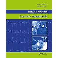Paediatric Anaesthesia (Problems in Anaesthesia) Paediatric Anaesthesia (Problems in Anaesthesia) Hardcover Kindle Paperback