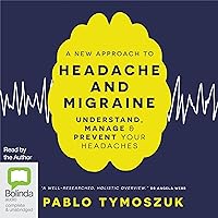 A New Approach to Headache and Migraine: Understand, Manage and Prevent Your Headaches A New Approach to Headache and Migraine: Understand, Manage and Prevent Your Headaches Audible Audiobook Kindle Paperback MP3 CD