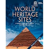 World Heritage Sites: A Complete Guide to 911 UNESCO World Heritage Sites World Heritage Sites: A Complete Guide to 911 UNESCO World Heritage Sites Paperback