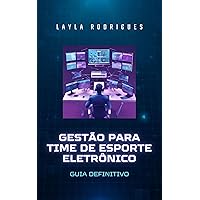 GESTÃO PARA TIME DE ESPORTE ELETRÔNICO: Guia Definitivo (Portuguese Edition)