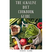 The Alkaline Diet Cookbook Guide : What to Know, Why It Works, What to Eat And How to Make It. The Alkaline Diet Cookbook Guide : What to Know, Why It Works, What to Eat And How to Make It. Kindle Paperback