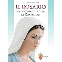 Il Rosario per scoprire il volto di Dio Amore (Italian Edition) Il Rosario per scoprire il volto di Dio Amore (Italian Edition) Kindle Paperback