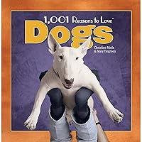 1,001 Reasons to Love Dogs (1001 Reasons) 1,001 Reasons to Love Dogs (1001 Reasons) Hardcover
