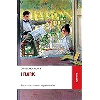 I Florio: Storia di una dinastia imprenditoriale (Italian Edition) I Florio: Storia di una dinastia imprenditoriale (Italian Edition) Kindle Paperback