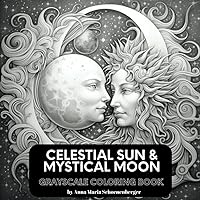 CELESTIAL SUN & MYSTICAL MOON Grayscale Coloring Book CELESTIAL SUN & MYSTICAL MOON Grayscale Coloring Book Paperback