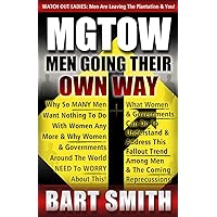 MGTOW: Men Going Their Own Way: Why So Many Men Want Nothing To Do With Women Any More & Why Women, Companies & Governments Around The World Need To Worry About This! MGTOW: Men Going Their Own Way: Why So Many Men Want Nothing To Do With Women Any More & Why Women, Companies & Governments Around The World Need To Worry About This! Paperback