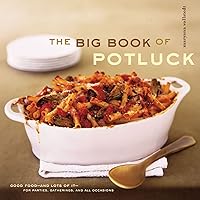 The Big Book of Potluck: Good Food—and Lots of It—for Parties, Gatherings, and All Occasions The Big Book of Potluck: Good Food—and Lots of It—for Parties, Gatherings, and All Occasions Kindle Paperback