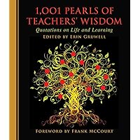 1,001 Pearls of Teachers' Wisdom: Quotations on Life and Learning 1,001 Pearls of Teachers' Wisdom: Quotations on Life and Learning Hardcover Kindle
