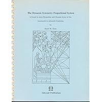 Dynamic Symmetry Proportional System Is Found in Some Byzantine and Russian Icons of the Fourteenth to Sixteenth Centuries Dynamic Symmetry Proportional System Is Found in Some Byzantine and Russian Icons of the Fourteenth to Sixteenth Centuries Paperback
