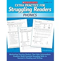 Extra Practice for Struggling Readers: Phonics: Motivating Practice Packets That Help Intermediate Students Build Essential Decoding Skills to Succeed in Reading and Writing Extra Practice for Struggling Readers: Phonics: Motivating Practice Packets That Help Intermediate Students Build Essential Decoding Skills to Succeed in Reading and Writing Paperback