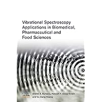 Vibrational Spectroscopy Applications in Biomedical, Pharmaceutical and Food Sciences Vibrational Spectroscopy Applications in Biomedical, Pharmaceutical and Food Sciences Kindle Paperback