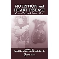 Nutrition and Heart Disease: Causation and Prevention Nutrition and Heart Disease: Causation and Prevention Kindle Hardcover