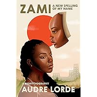 Zami: A New Spelling of My Name - A Biomythography (Crossing Press Feminist Series) Zami: A New Spelling of My Name - A Biomythography (Crossing Press Feminist Series) Paperback Kindle