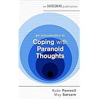 An Introduction to Coping with Paranoid Thoughts (An Introduction to Coping series) An Introduction to Coping with Paranoid Thoughts (An Introduction to Coping series) Kindle Paperback