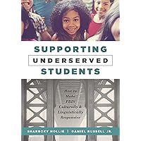 Supporting Underserved Students: How to Make PBIS Culturally and Linguistically Responsive (PBIS-Compatible Resources for Culturally and Linguistically Responsive Teaching) Supporting Underserved Students: How to Make PBIS Culturally and Linguistically Responsive (PBIS-Compatible Resources for Culturally and Linguistically Responsive Teaching) Perfect Paperback Kindle