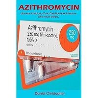 Azithromycin: Ultimate Antibiotics That Cure Bacterial Infections Like Never Before