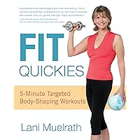 Fit Quickies: Five-Minute, Targeted Body-Shaping Workouts Fit Quickies: Five-Minute, Targeted Body-Shaping Workouts Paperback Kindle