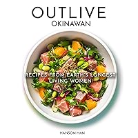 Outlive Okinawan Longevity Cookbook: Japanese Recipes Collection Featuring Salad, Ramen, Plant-based , Seafood and Whole-Grained Diet. (Longevity Recipes Book 1)