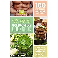 Vegan Bodybuilding Cookbook: 100 High Protein Recipes to Eat Healthy, Lose Weight and Gain Muscles Fast Vegan Bodybuilding Cookbook: 100 High Protein Recipes to Eat Healthy, Lose Weight and Gain Muscles Fast Paperback Kindle Hardcover