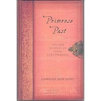 Primrose Past: The 1848 Journal of Young Lady Primrose Primrose Past: The 1848 Journal of Young Lady Primrose Hardcover