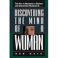 Discovering The Mind Of A Woman: The Key To Becoming A Strong And Irresistible Husband Is... Discovering The Mind Of A Woman: The Key To Becoming A Strong And Irresistible Husband Is... Paperback Audible Audiobook Kindle